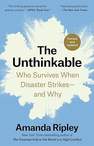 The Unthinkable: Who Survives When Disaster Strikes—And Why
